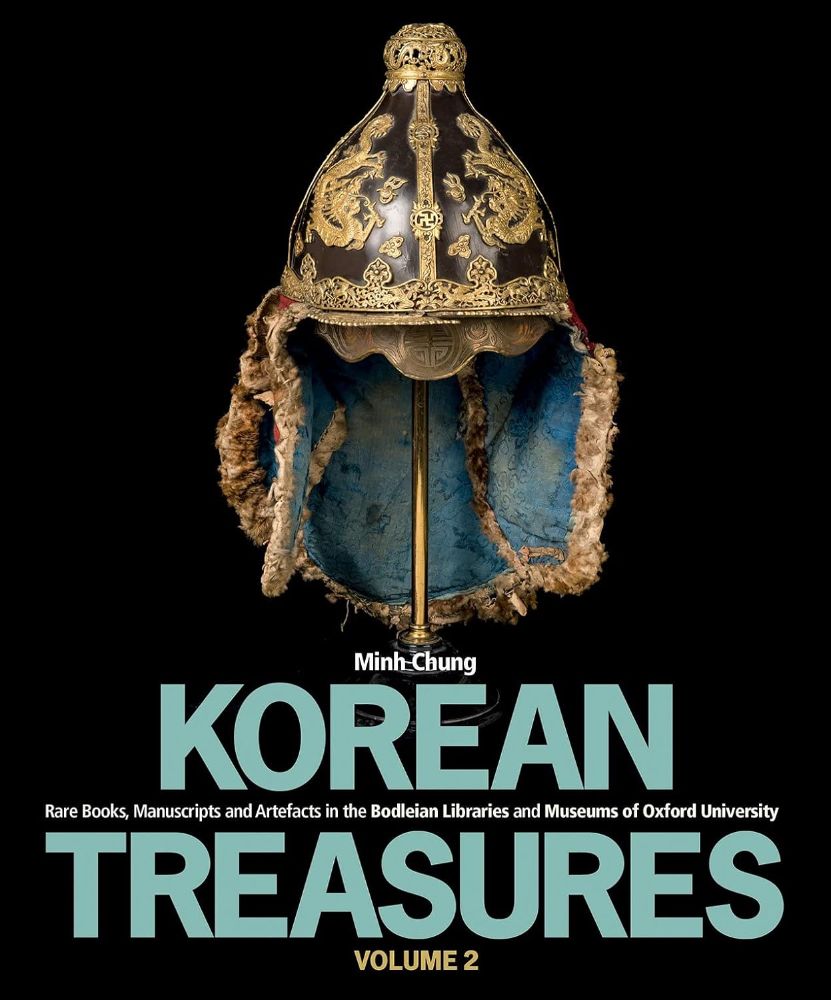 Korean Treasures Volume 2: Rare Books, Manuscripts and Artefacts in the Bodleian Libraries and Museums of Oxford University 