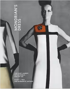 Mondrian's Dress Yves Saint Laurent, Piet Mondrian, and Pop Art