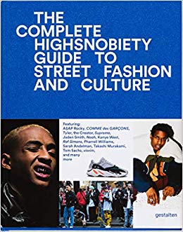 The complete: Highsnobiety guide to street fashion and culture