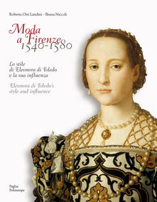 Moda a Firenze 1540-1580 Lo stile di Eleonora di Toledo e la sua influenza