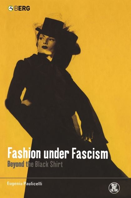 Fashion under Fascism Beyond the Black Shirt