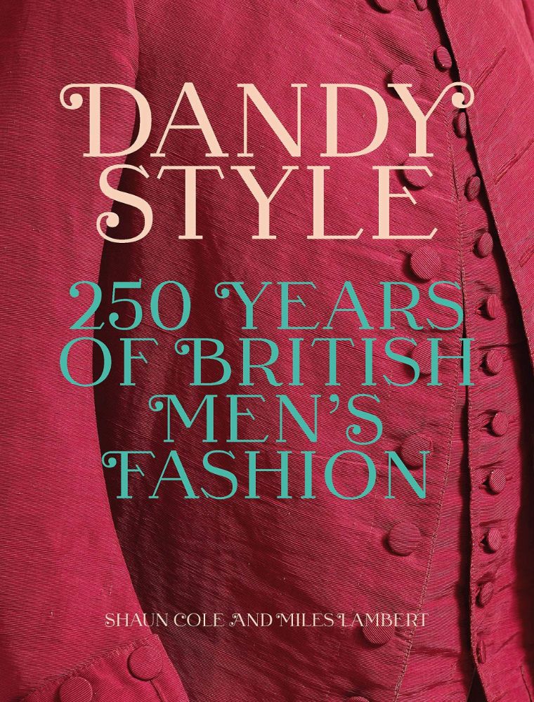 Dandy Style: 250 Years of British Men's Fashion