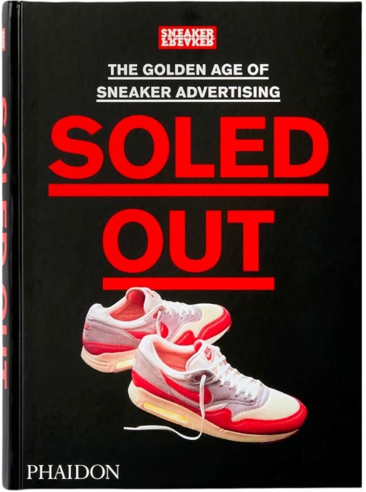 Soled Out: The Golden Age of Sneaker Advertising Sneaker Freaker
