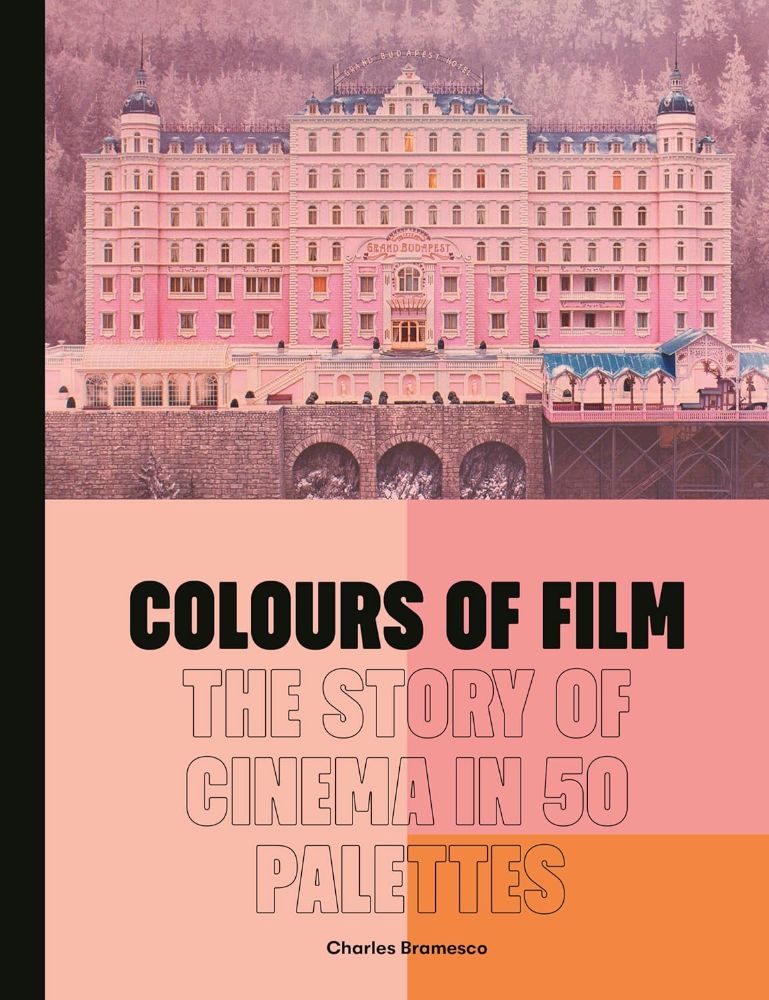 colours of film the story of cinema in 50 palettes