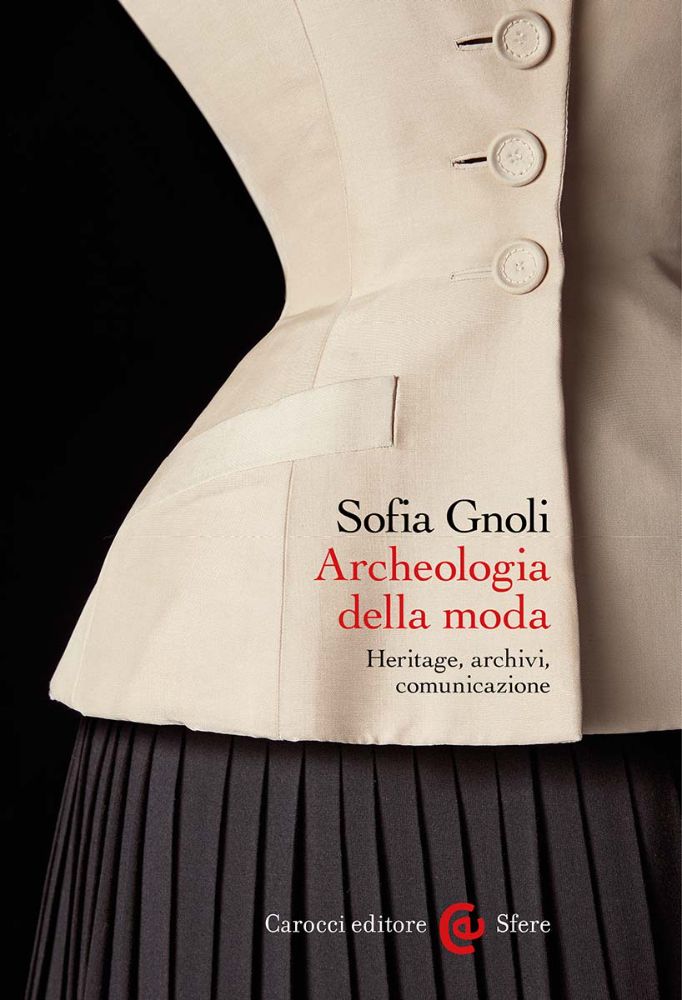 Archeologia della moda Heritage, archivi, comunicazione