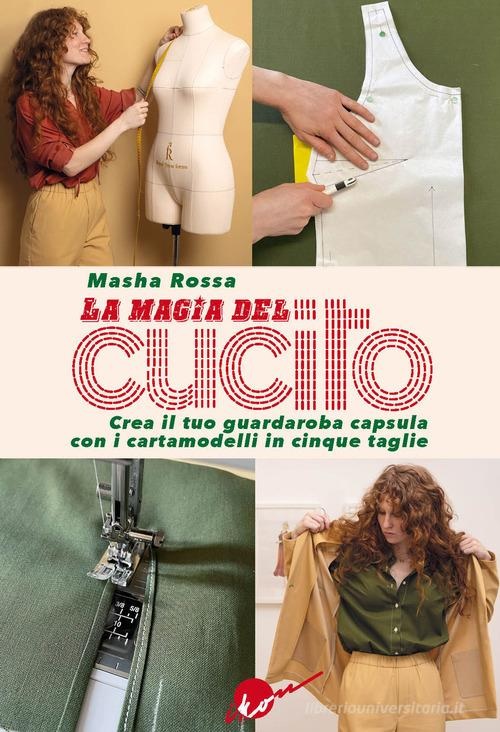 La magia del cucito. Crea il tuo guardaroba capsula con i cartamodelli in cinque taglie