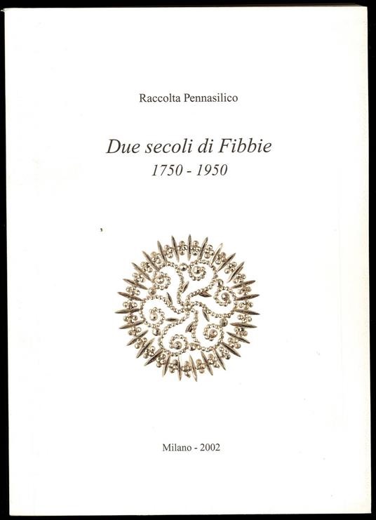 Raccolta Pennasilico - Due secoli di Fibbie 1750-1950 vol.2